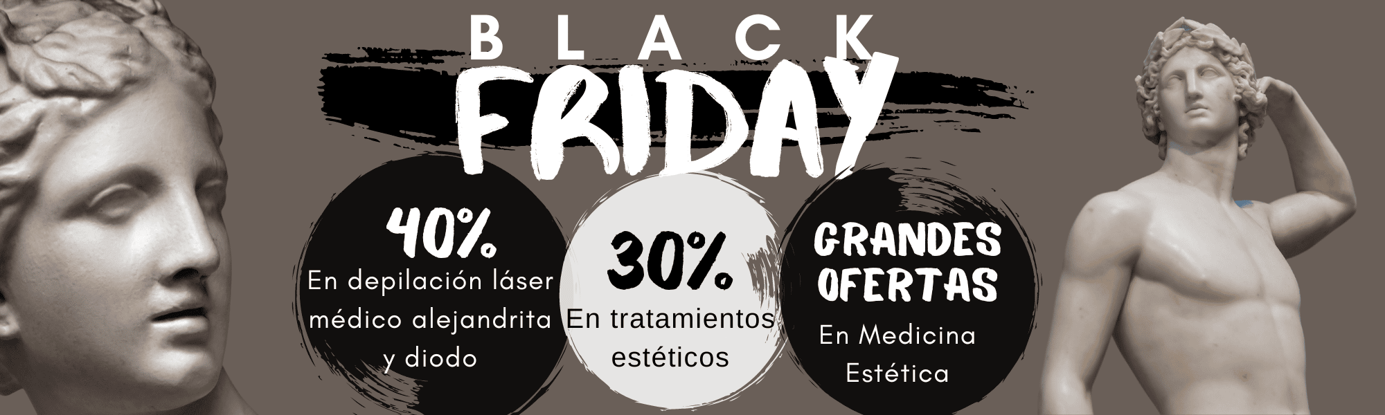 Ofertas Black Friday 40% depilación 30% Estética Ofertas en Medicina Estética